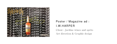 Poster / Magazine ad：I.W.HARPER｜Client：Jardine wines and sprits｜Art direction & Graphic design
